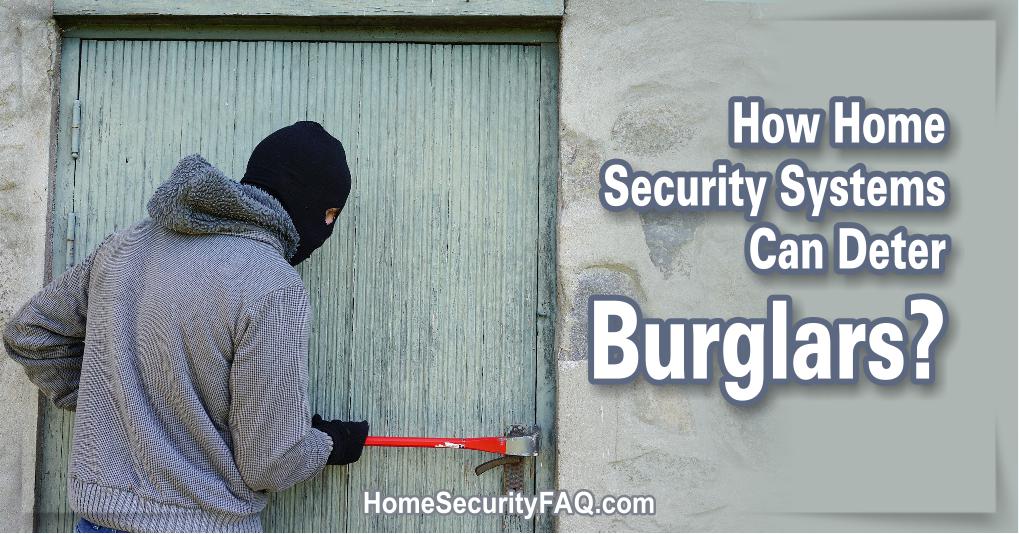 How Home Security Systems Can Deter Burglars